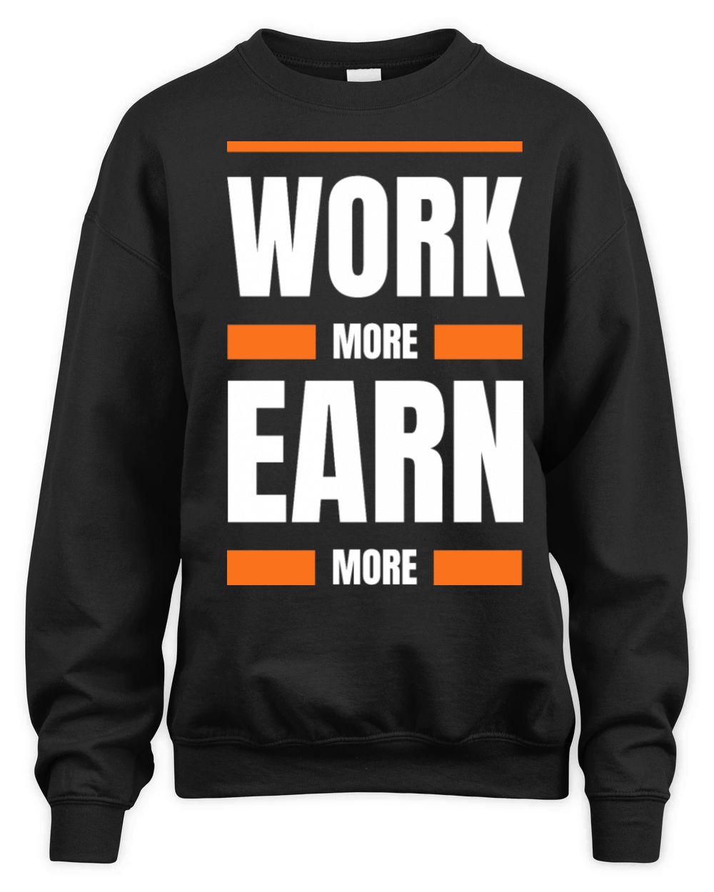 Work more earn more Unisex Premium Crewneck Sweatshirt