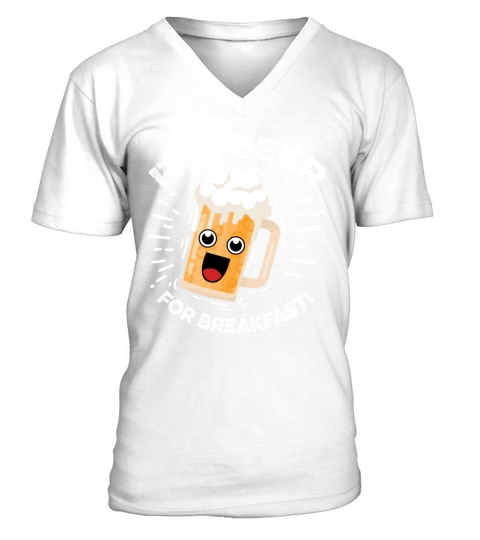 Beer for Breakfast Alcoholic Person Gift V-Neck T-shirt