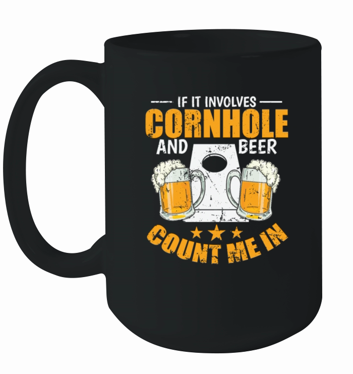 If it Involves Cornhole and Beer Count me In Ceramic Mug