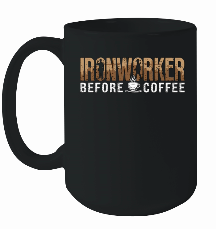 Ironworker Before Coffee Metalworking Coffee Lover Ceramic Mug