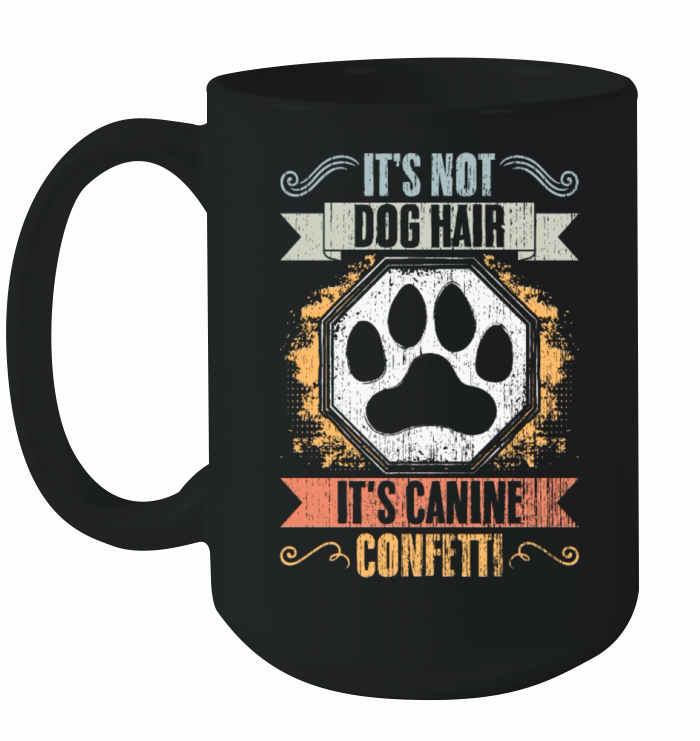 Its Not Dog Hair Its Canine Confetti Vintage Dog Ceramic Mug