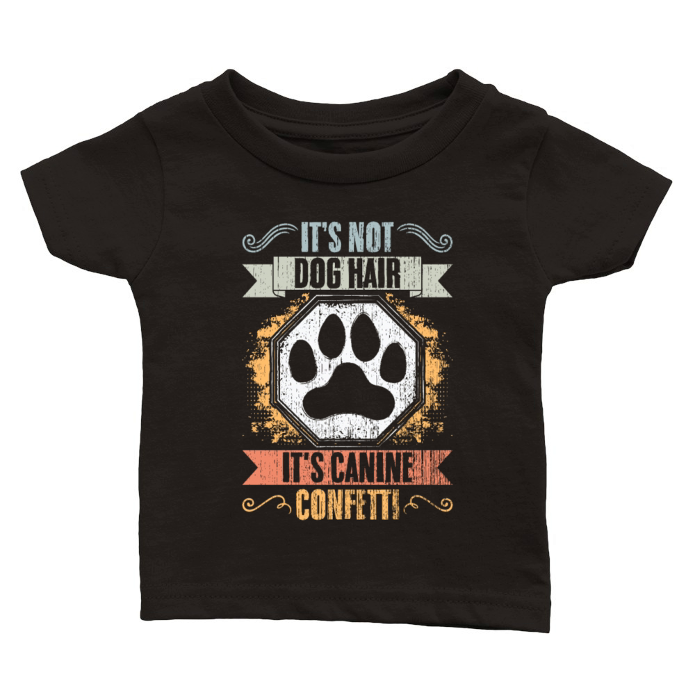 Its Not Dog Hair Its Canine Confetti Vintage Dog Classic Baby Crewneck T-shirt