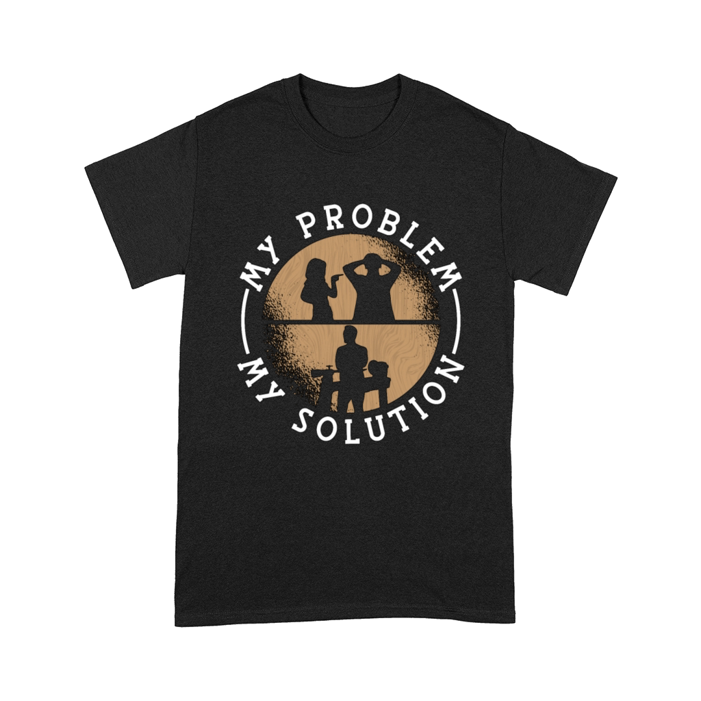Woodturner My Problem My Pictogram Dad Woodworker Comfort T-shirt