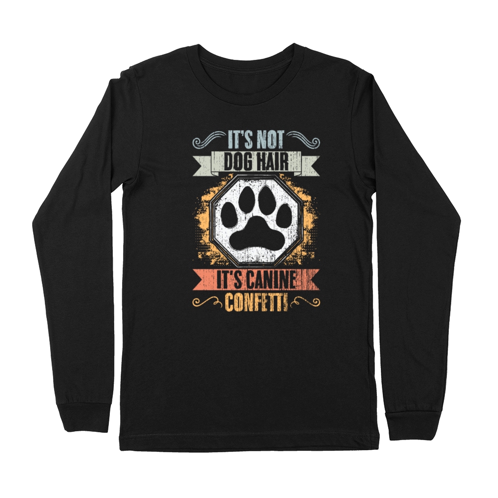 Its Not Dog Hair Its Canine Confetti Vintage Dog Premium Long Sleeve