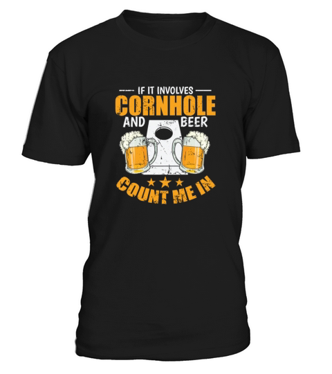 If it Involves Cornhole and Beer Count me In T-Shirt Unisex