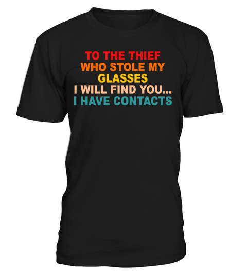 To The Thief Who Stole My Glasses I Will Find You T-Shirt Unisex