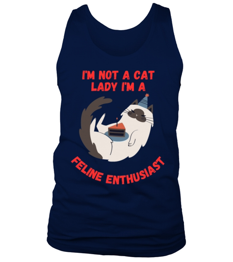 Im Not A Cat Lady Im A Feline Enthusiast Tank Top Unisex