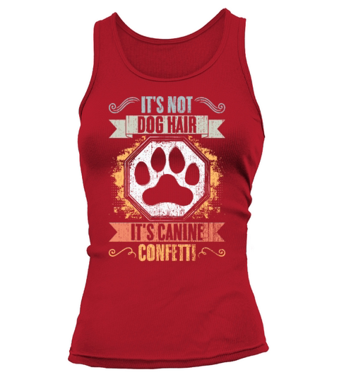 Its Not Dog Hair Its Canine Confetti Vintage Dog Tank top Woman