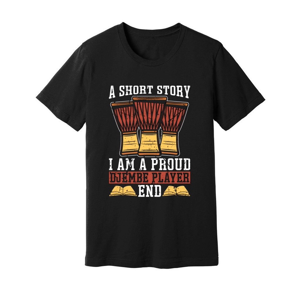 Djembe Player A Short Story I Am A Percussionist Unisex Jersey Tee