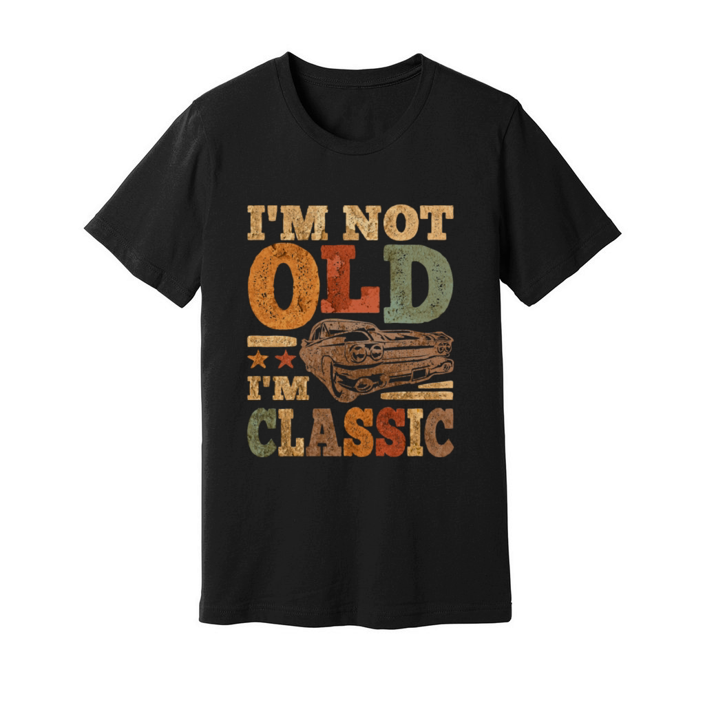 Vintage Im Not Old Im Classic Funny Car Unisex Jersey Tee