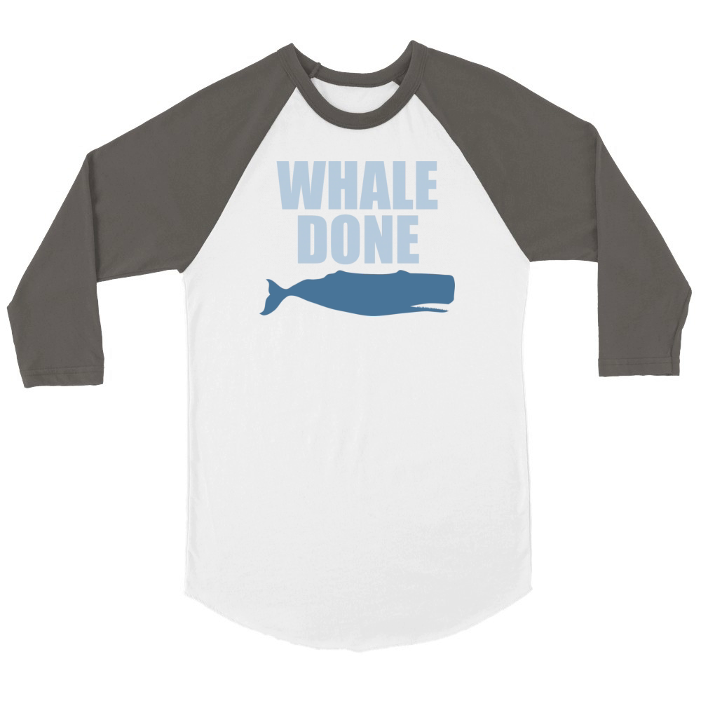 Whale Done Funny Sea Whale Lover Quote Unisex ¾ sleeve Raglan T-shirt