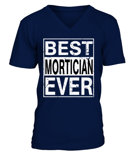 Best Mortician Ever Mortician Gift V-Neck T-shirt