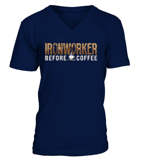 Ironworker Before Coffee Metalworking Coffee Lover V-Neck T-shirt