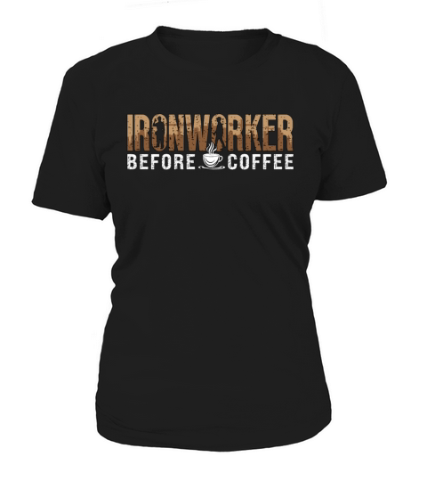 Ironworker Before Coffee Metalworking Coffee Lover Women's T-Shirt