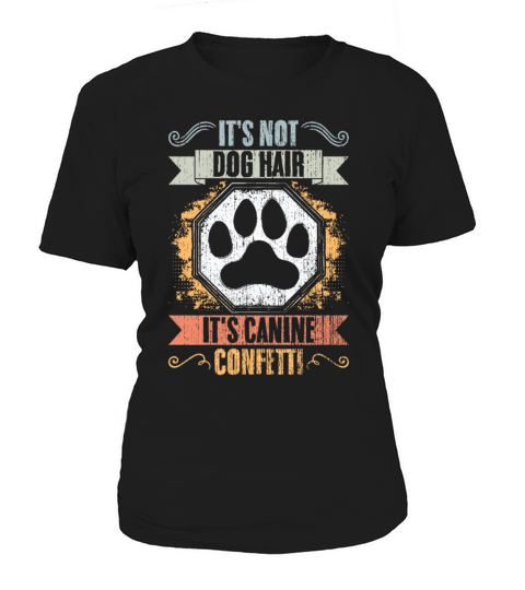 Its Not Dog Hair Its Canine Confetti Vintage Dog Women's T-Shirt
