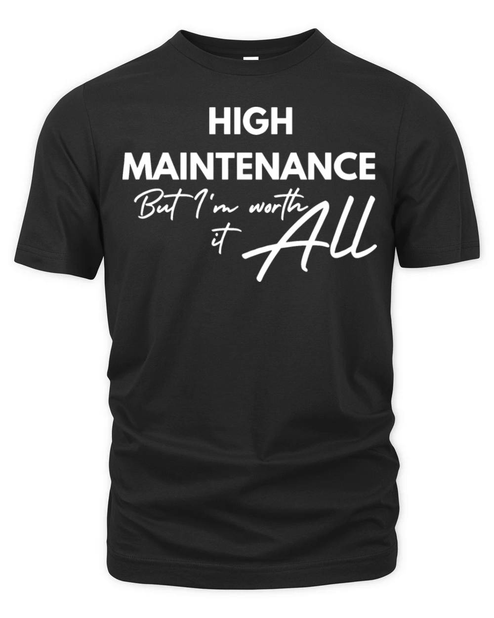 High Maintenance But Im Worth It Organic Unisex T-shirt