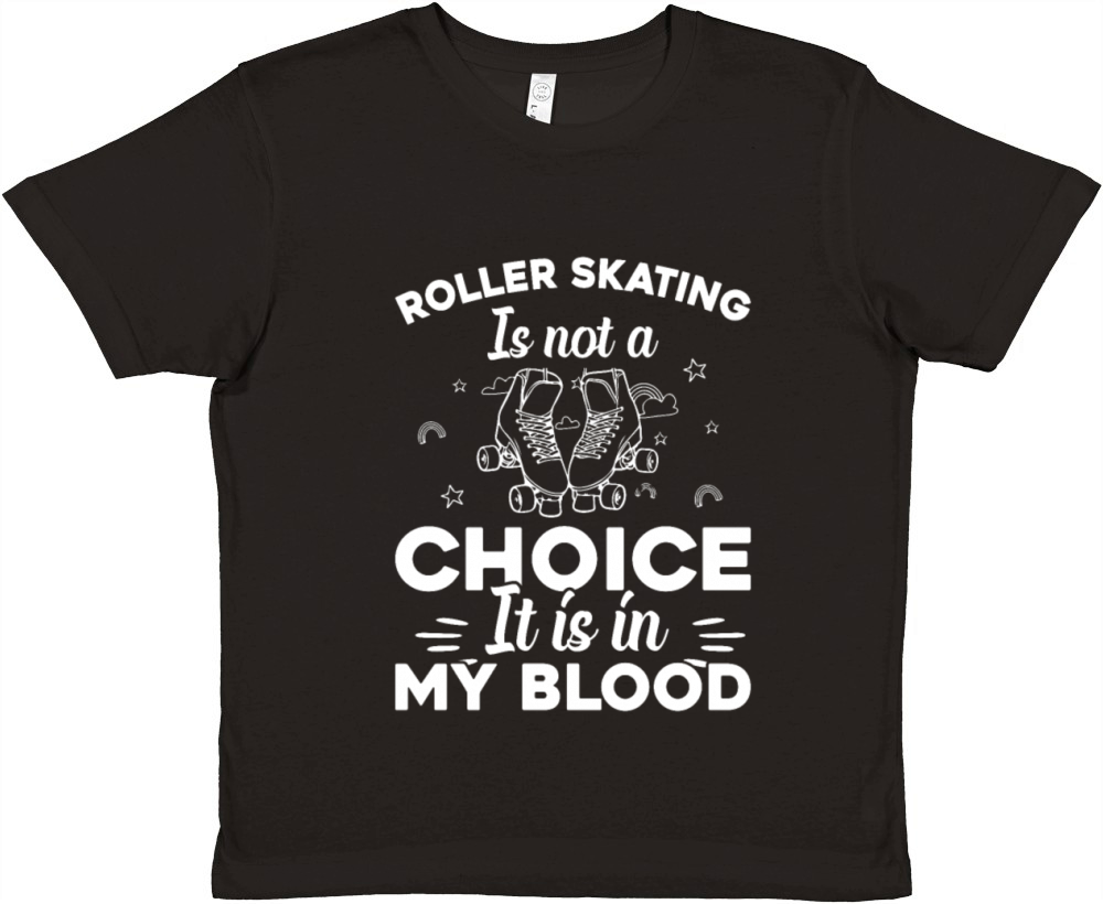 Roller Skating Is Not A Choice It Is In My Blood Premium Kids Crewneck T-shirt