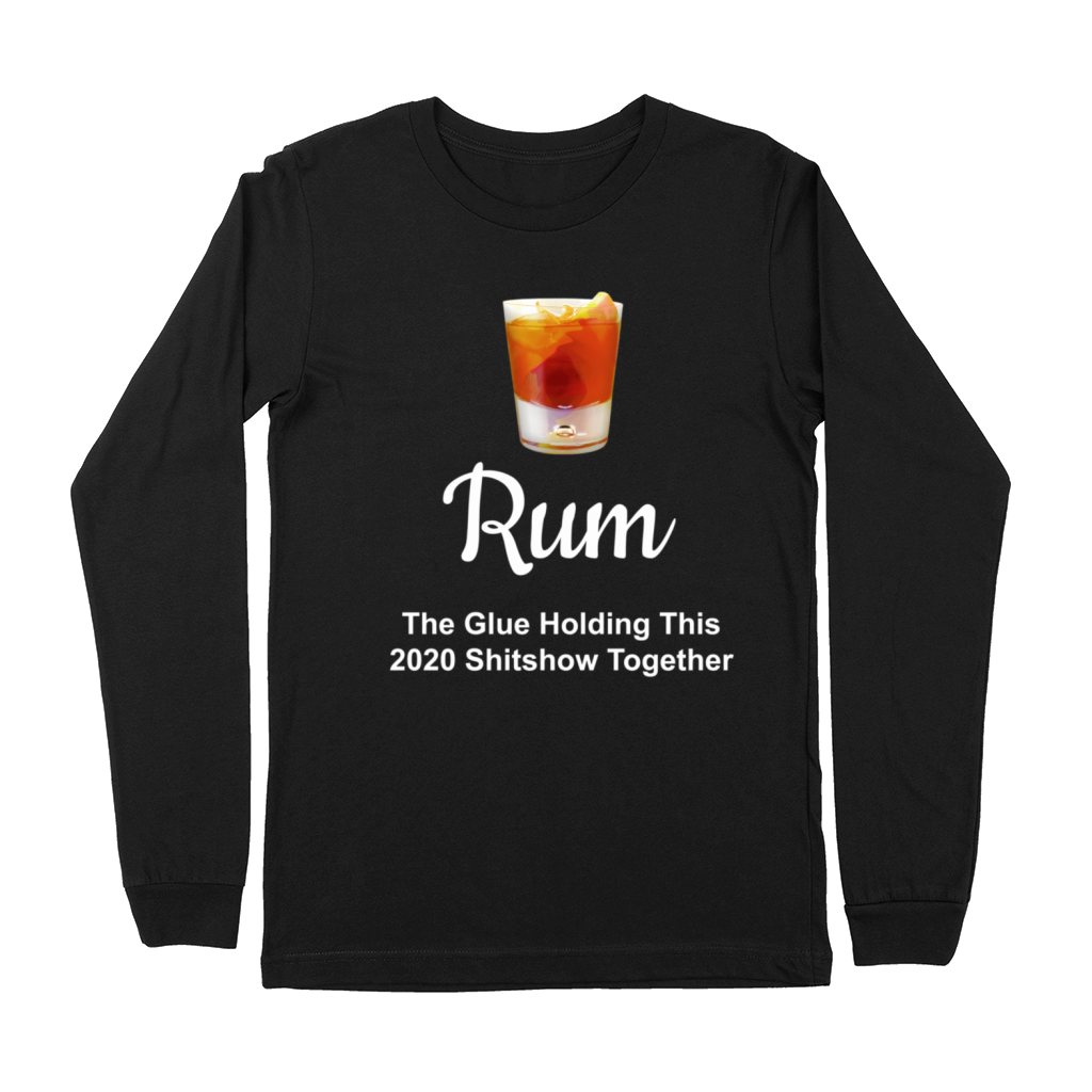 Rum Wine Glue Holding This 2020 Shitshow Together Premium Long Sleeve
