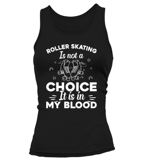 Roller Skating Is Not A Choice It Is In My Blood Tank top Woman