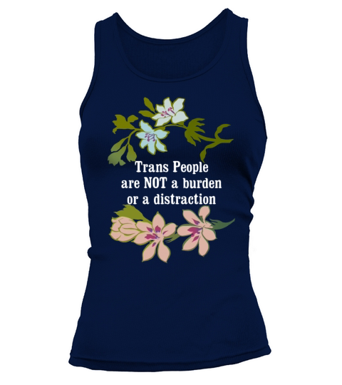 Trans People Are Not A Burden Or A Distraction Tank top Woman