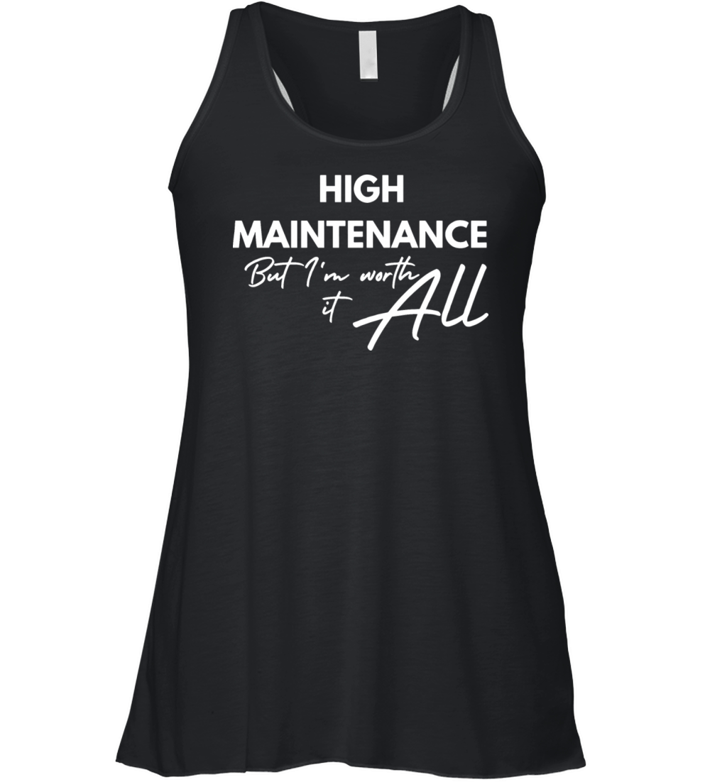 High Maintenance But Im Worth It Women's Flowy Tank Top