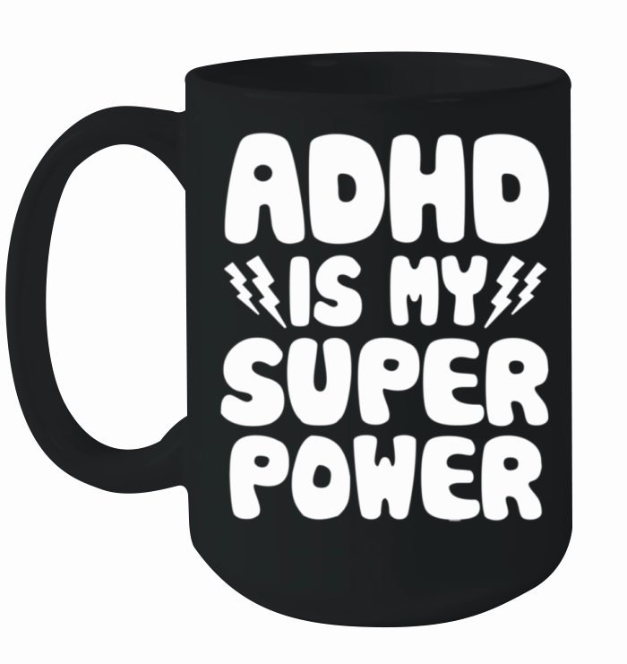 Adhd Is My Superpower Awareness Quote Saying Ceramic Mug