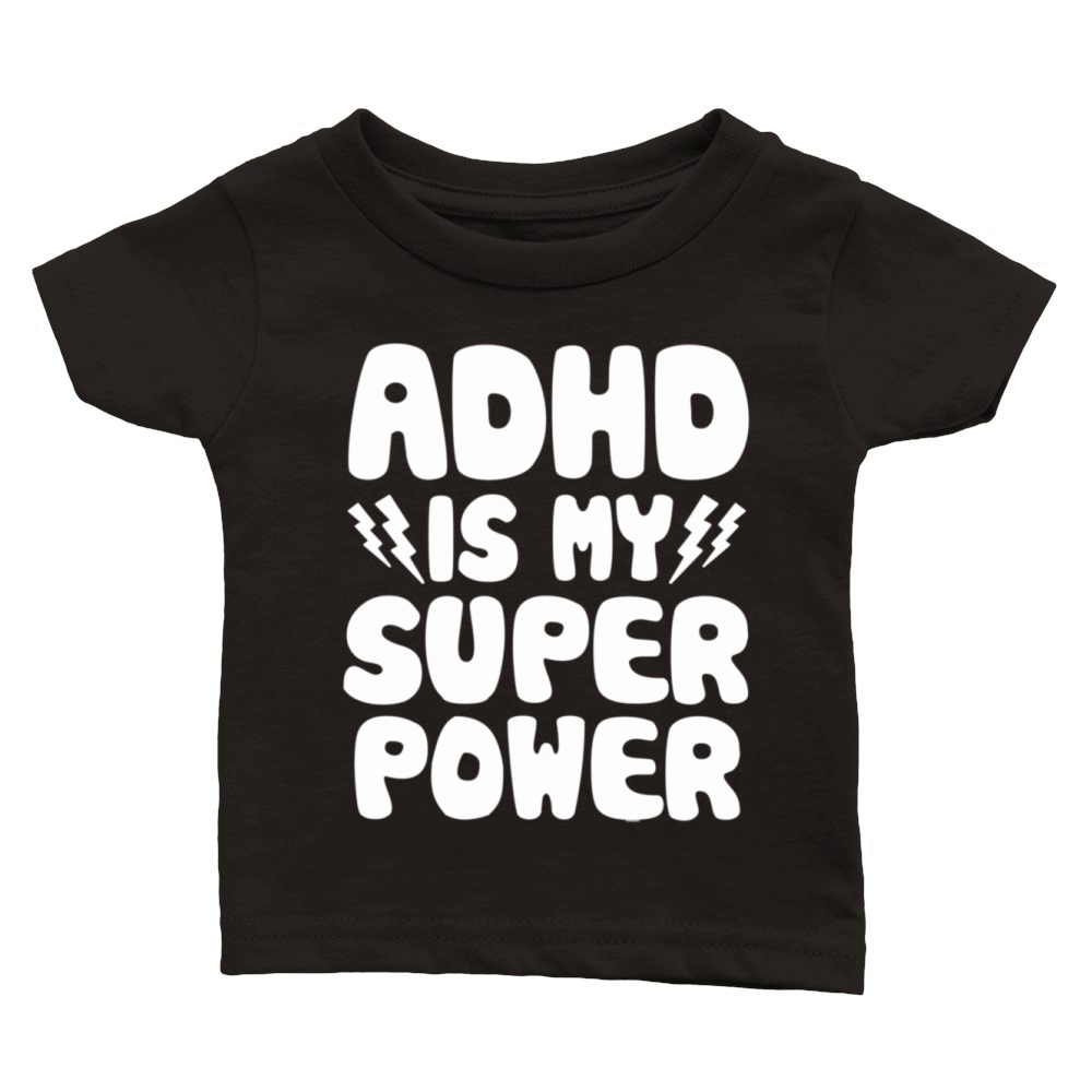 Adhd Is My Superpower Awareness Quote Saying Classic Baby Crewneck T-shirt