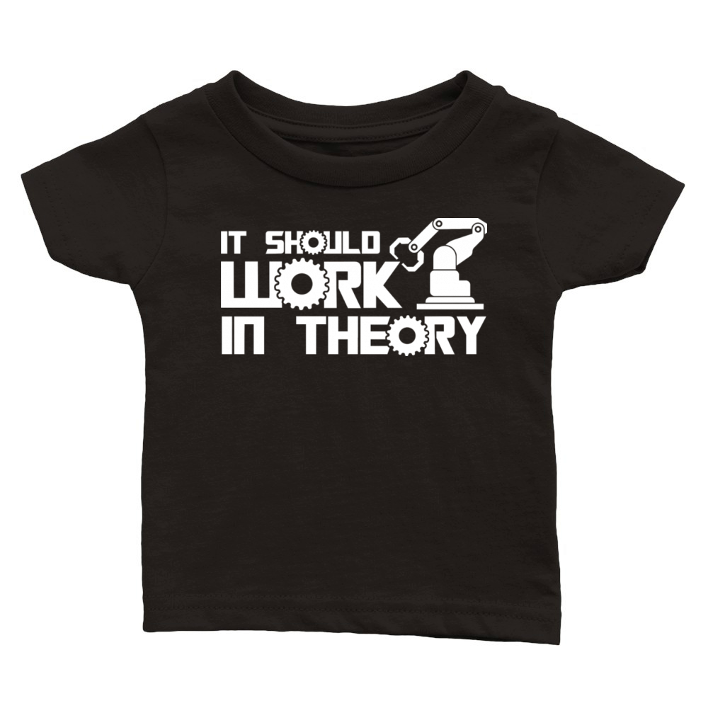 Robots It Should Work In Theory Robotics Engineer Classic Baby Crewneck T-shirt