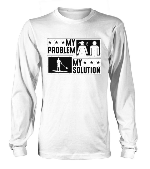 StandUp Paddle Boarder My Problem My Pictogram Dad Long sleeved Unisex