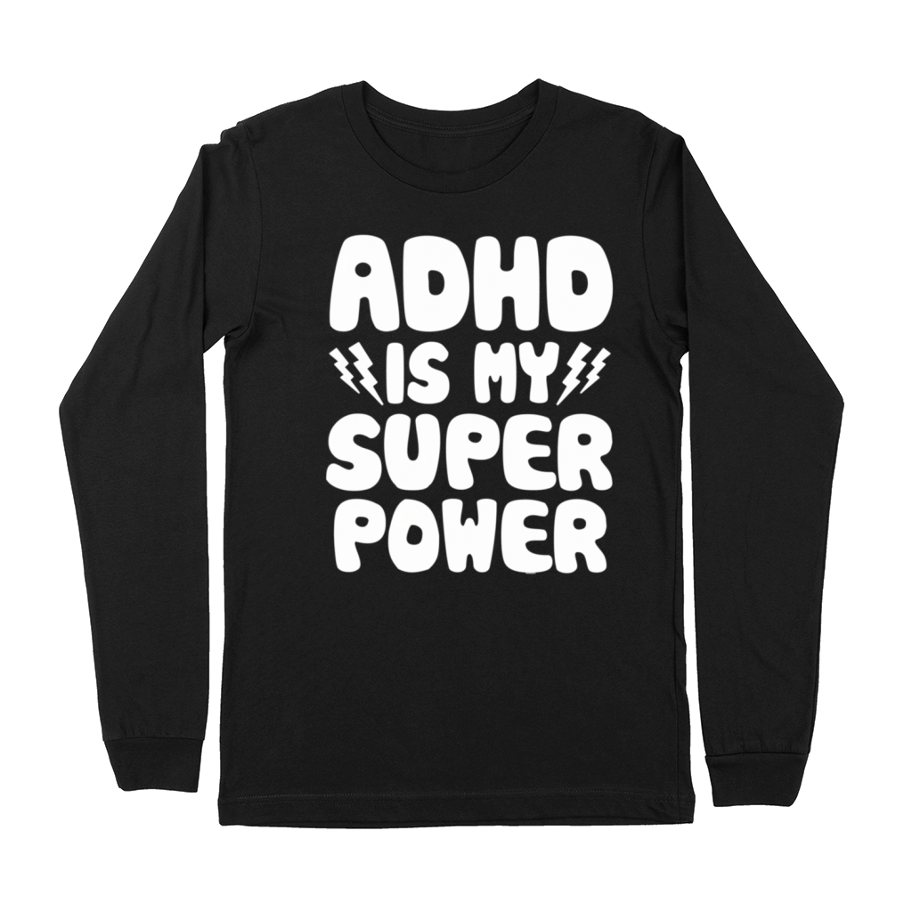 Adhd Is My Superpower Awareness Quote Saying Premium Long Sleeve