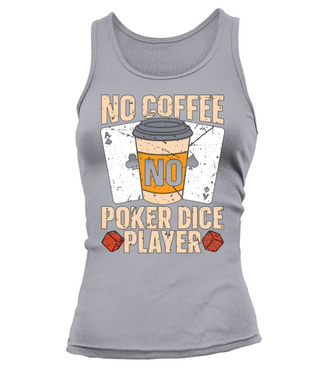 Poker Dice Player No Coffee No Dices Coffee Lover Tank top Woman