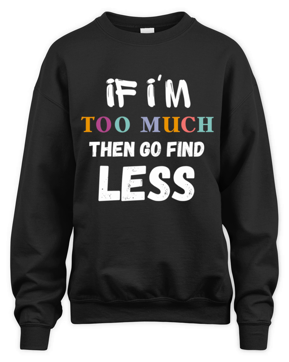 If IM Too Much Then Go Find Less Vintage Unisex Premium Crewneck Sweatshirt