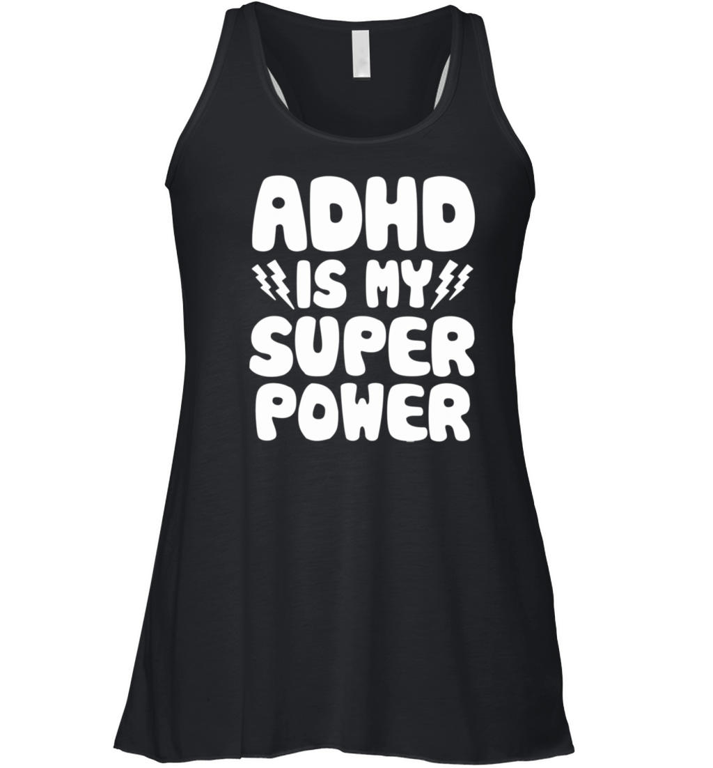 Adhd Is My Superpower Awareness Quote Saying Women's Flowy Tank Top