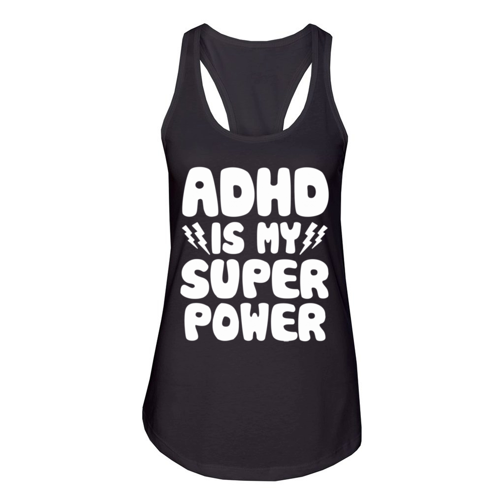 Adhd Is My Superpower Awareness Quote Saying Women's Racerback Tank