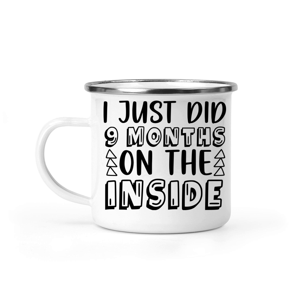 I Just Did 9 Months On The Inside Camping Mug