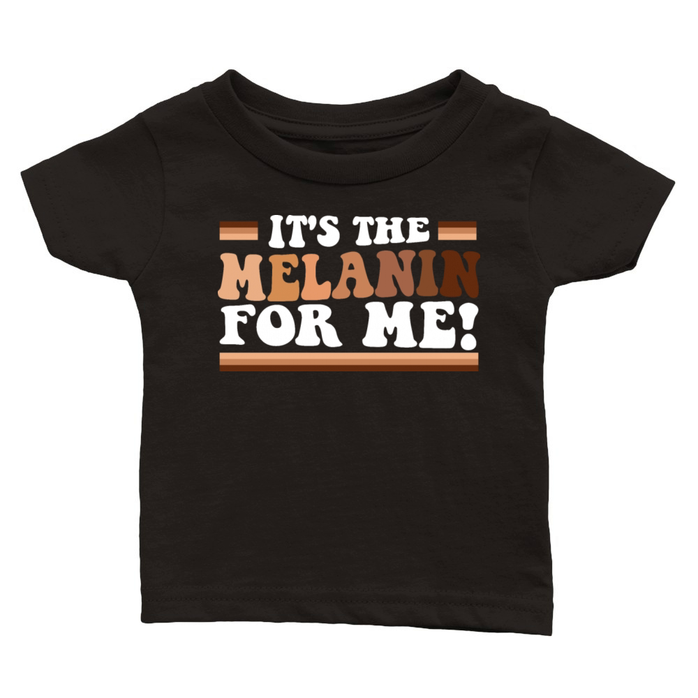Its The Melanin For Me Melanated Black History Classic Baby Crewneck T-shirt
