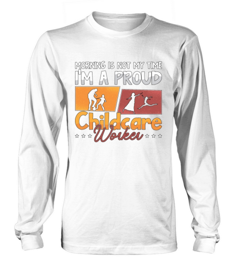 Childcare Worker Morning Is Not My Time Nurturer Long sleeved Unisex