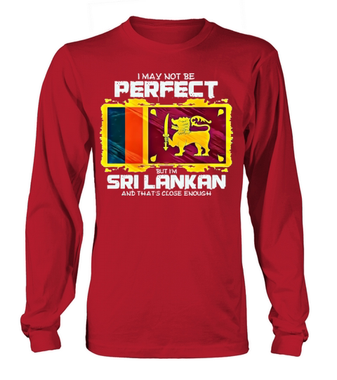 I May Not Be Perfect But I Im Lankan Long sleeved Unisex