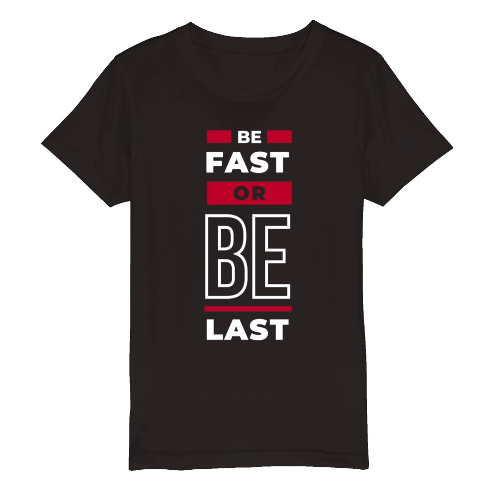 Be Fast or Be Last Organic Kids Crewneck T-shirt