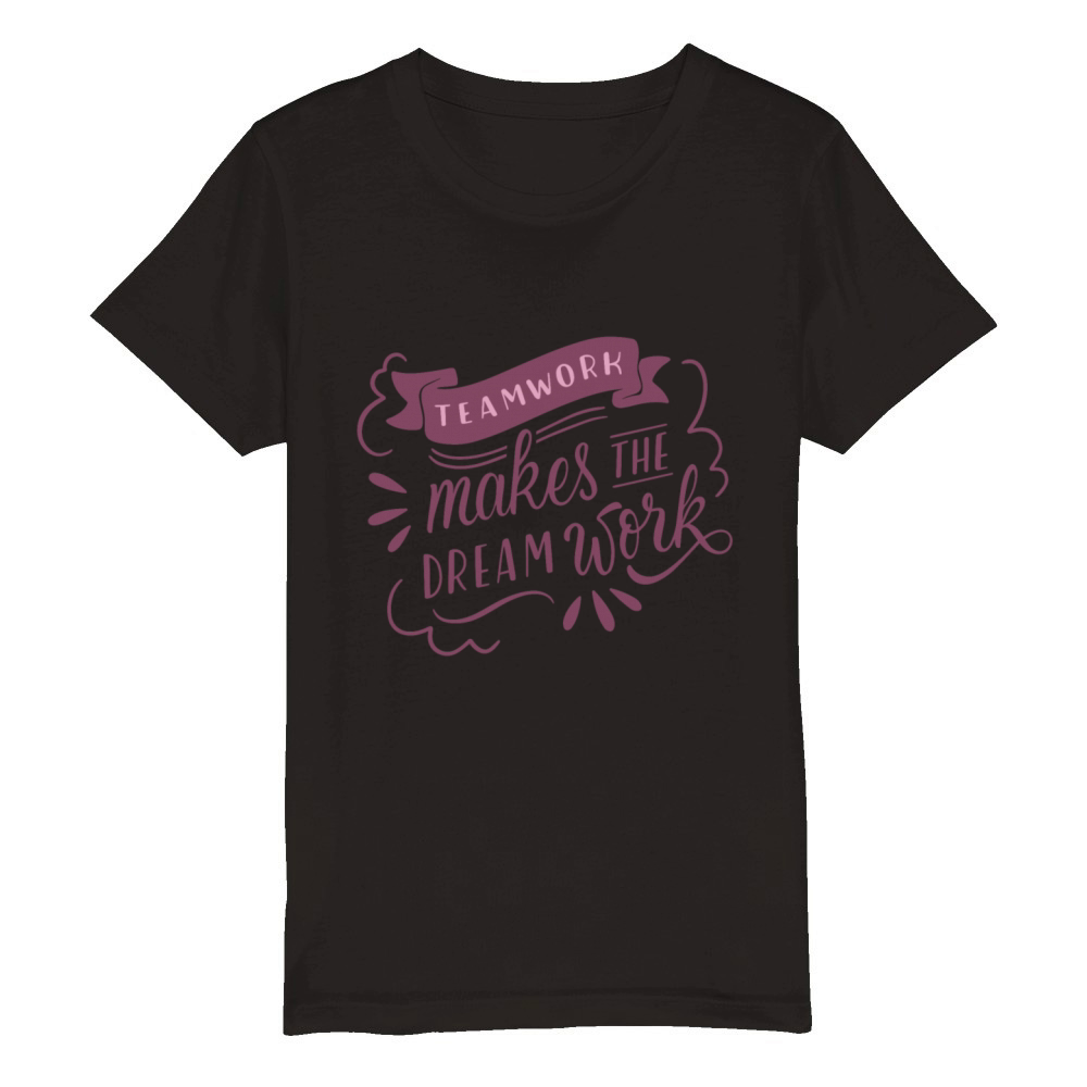 TEAMWORK MAKES THE DREAM WORK Organic Kids Crewneck T-shirt