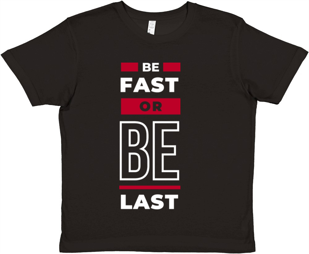 Be Fast or Be Last Premium Kids Crewneck T-shirt