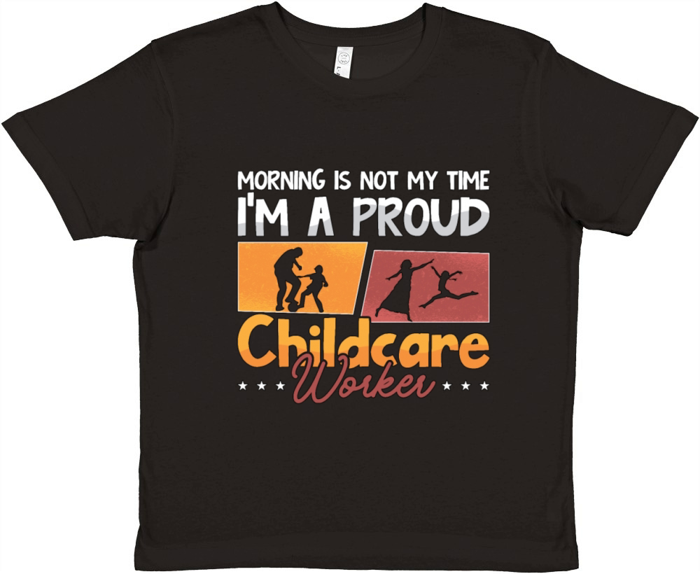 Childcare Worker Morning Is Not My Time Nurturer Premium Kids Crewneck T-shirt