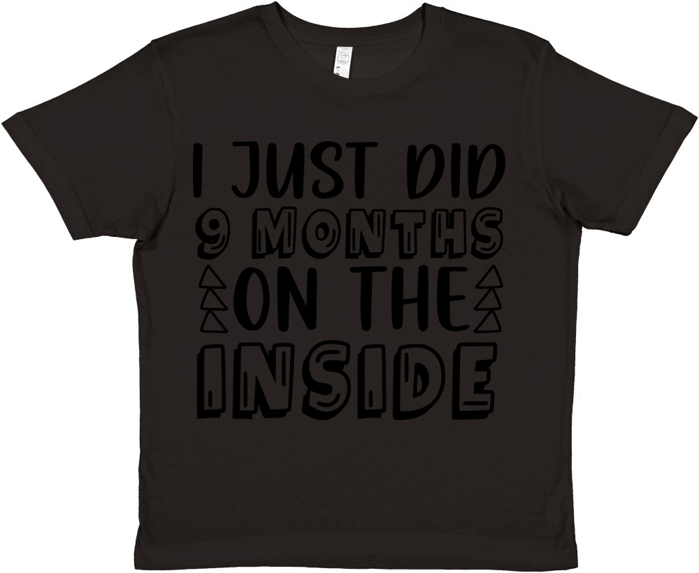 I Just Did 9 Months On The Inside Premium Kids Crewneck T-shirt