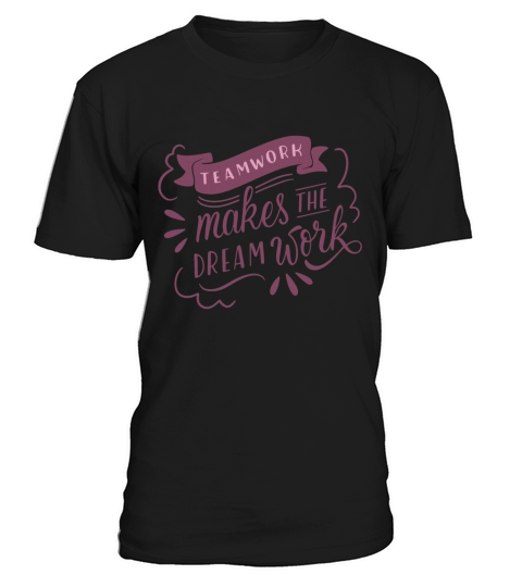 TEAMWORK MAKES THE DREAM WORK T-Shirt Unisex