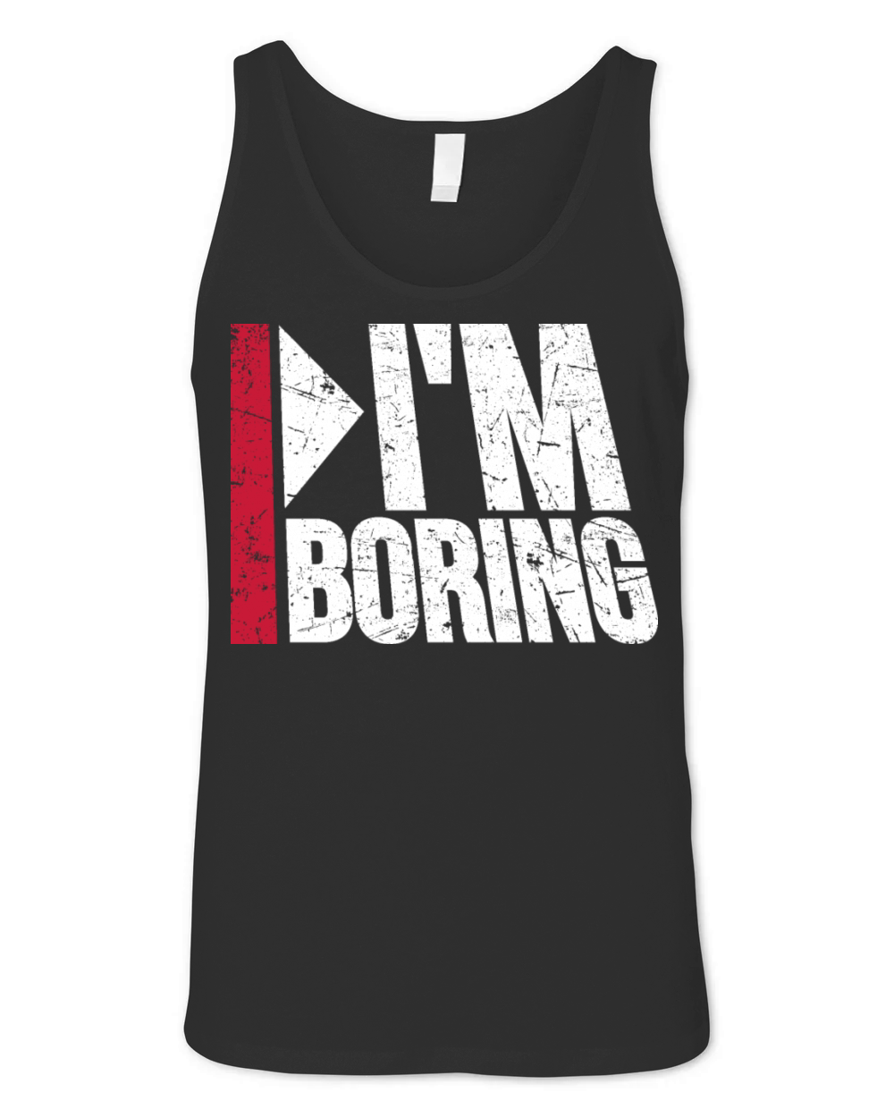 Im Boring Saying Funny Sarcastic Being Bored Unisex Jersey Tank