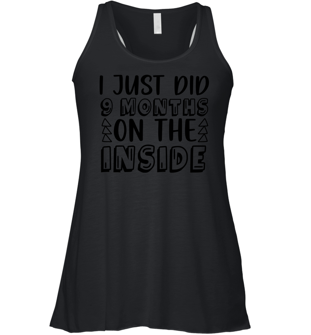 I Just Did 9 Months On The Inside Women's Flowy Tank Top