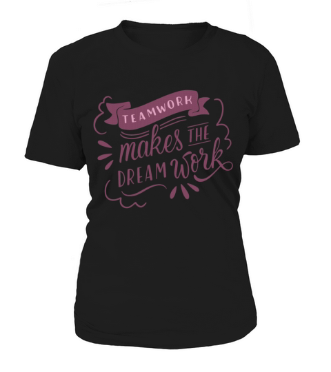 TEAMWORK MAKES THE DREAM WORK Women's T-Shirt