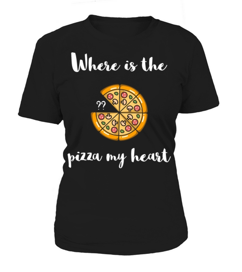 Where is the - Taking that - PIZZA your heart Women's T-Shirt