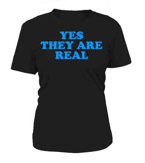 Yes They Are Real Women's T-Shirt