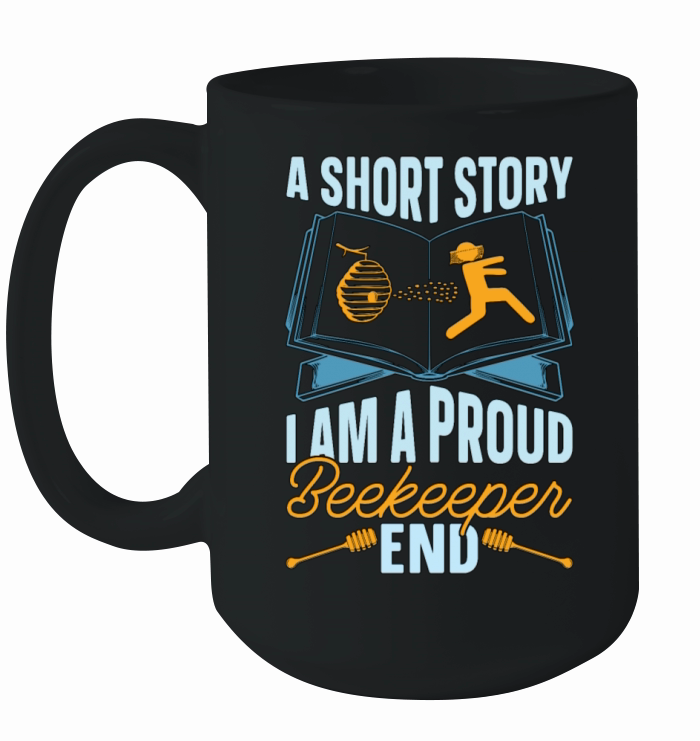 Beekeeper A Short Story I Am A Proud Apiculturist Ceramic Mug